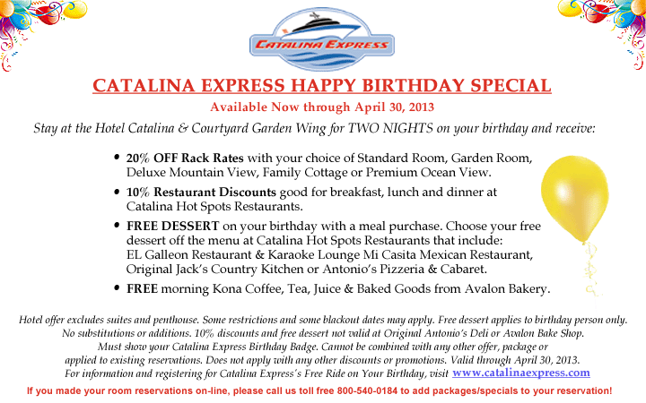 Details on the Share Your Birthday Ride Promotion: FREE BIRTHDAY STUFF – Catalina Express Round Trip. But you get it FREE for your Birthday! The Birthday person must register online. You have to contact Catalina to get your FREE Birthday Trip. Hershey on March 28, at pm Sadly, this ended as of
